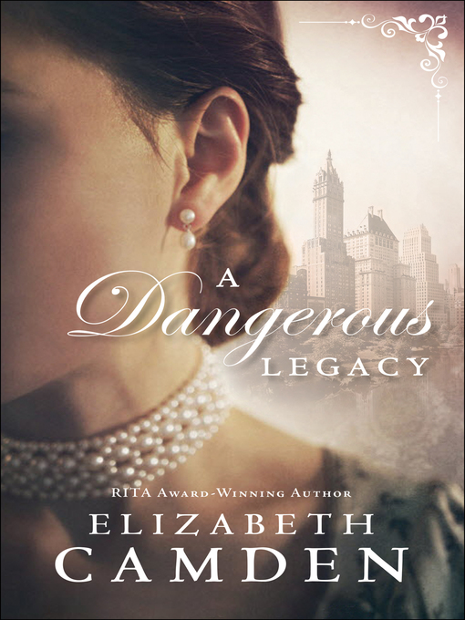 Title details for A Dangerous Legacy by Elizabeth Camden - Wait list